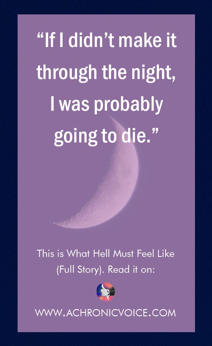 "If I didn't make it through the night, I was probably going to die." Click to read or pin to save for later. | www.achronicvoice.com | #chronicillness #antiphospholipidsyndrome #bloodclots #DVT #lifestory #mortality #spoonie