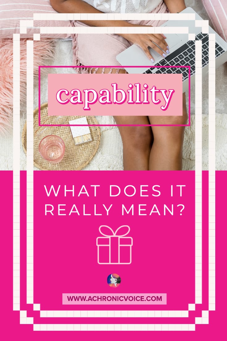 Capability - What Does It Really Mean? | A Chronic Voice