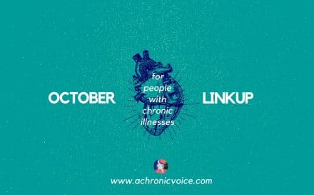 October 2017 Linkup Party for People with Chronic Illnesses. Click to read & participate or pin to save for later. | www.achronicvoice.com
