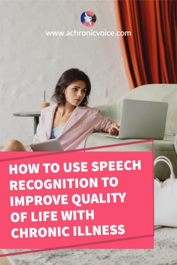 How to Use Speech Recognition to Improve Quality of Life with Chronic Illness