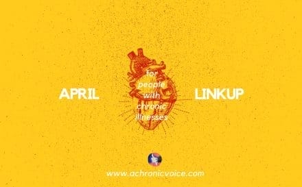 April 2018 Linkup Party for People with Chronic Illnesses. Click to participate/read, or pin to save for later. | www.achronicvoice.com | #achronicvoice #amwriting #amblogging #aprilprompts #linkup #prompts #selfawareness #spoonies #chroniclife