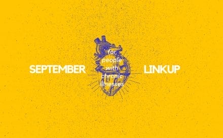 It's time for the September linkup party for people with chronic illnesses! Come and share your stories, gather inspiration, and learn from fellow spoonies. Click to read/participate or pin to save for later. | www.achronicvoice.com