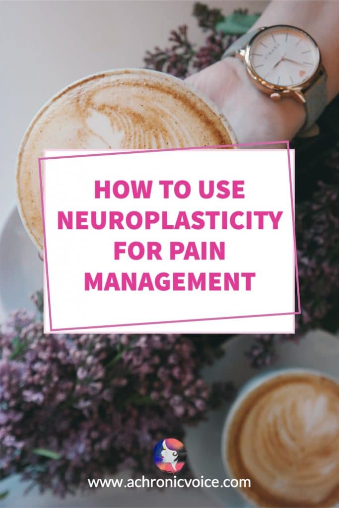 How to Use Neuroplasticity for Pain Management
