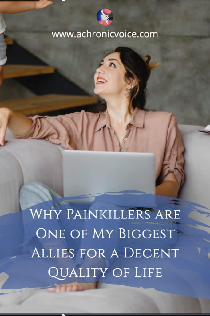 Why Painkillers are One of My Biggest Allies for a Decent Quality of Life