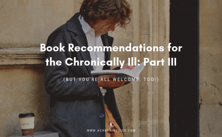 Book Recommendations for the Chronically Ill: Part III | A Chronic Voice
