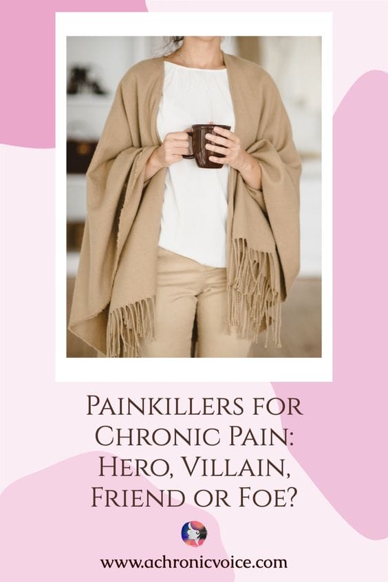 Painkillers for Chronic Pain - Hero, Villian, Friend or Foe?