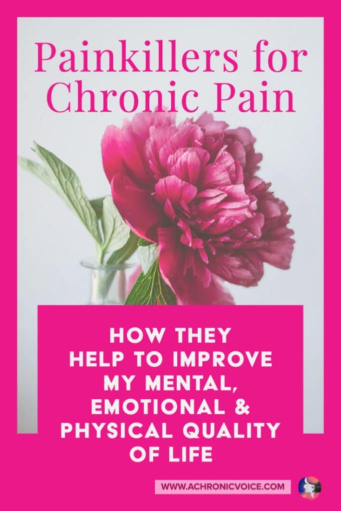 Painkillers for Chronic Pain - How They Help to Improve my Mental, Emotional and Physical Quality of Life