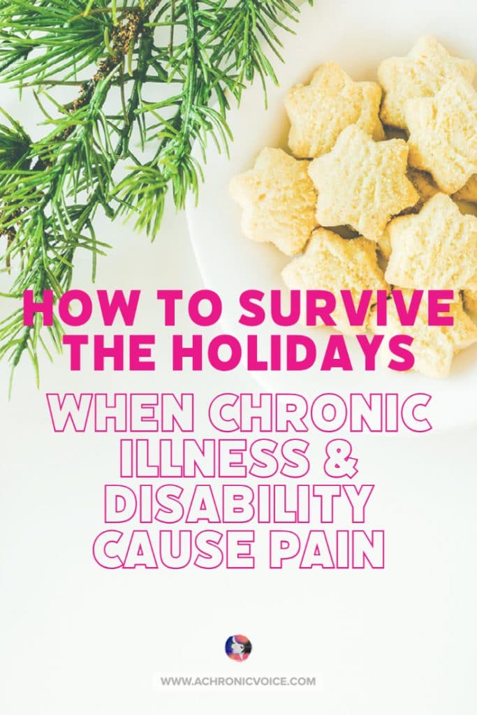 Insight from 18 people with chronic illness, chronic pain and disability. On what hurts them the most and how to survive the holidays. #chronicillness #holidays #chronicpain