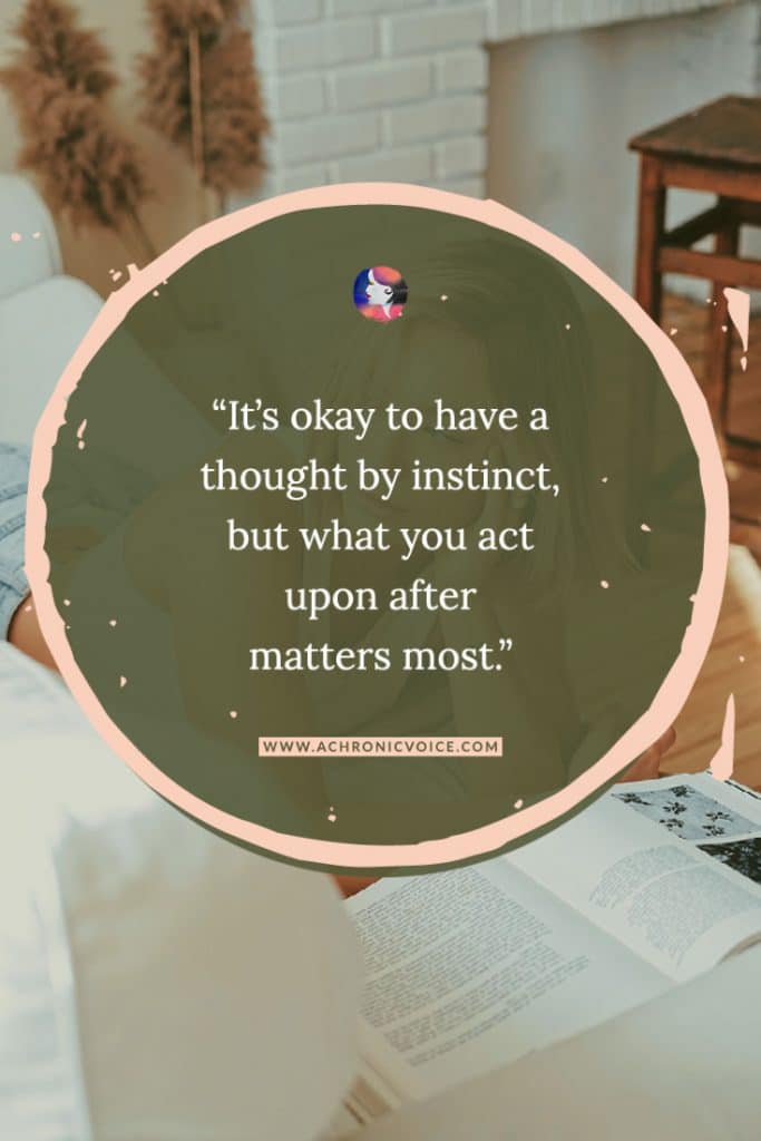 It’s Okay to Have a Thought by Instinct, But What You Act Upon After Matters Most - Quote