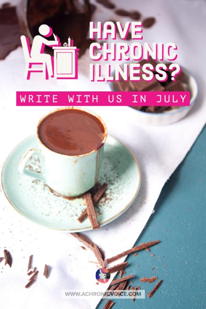 Have Chronic Illness? Write with Us in July.