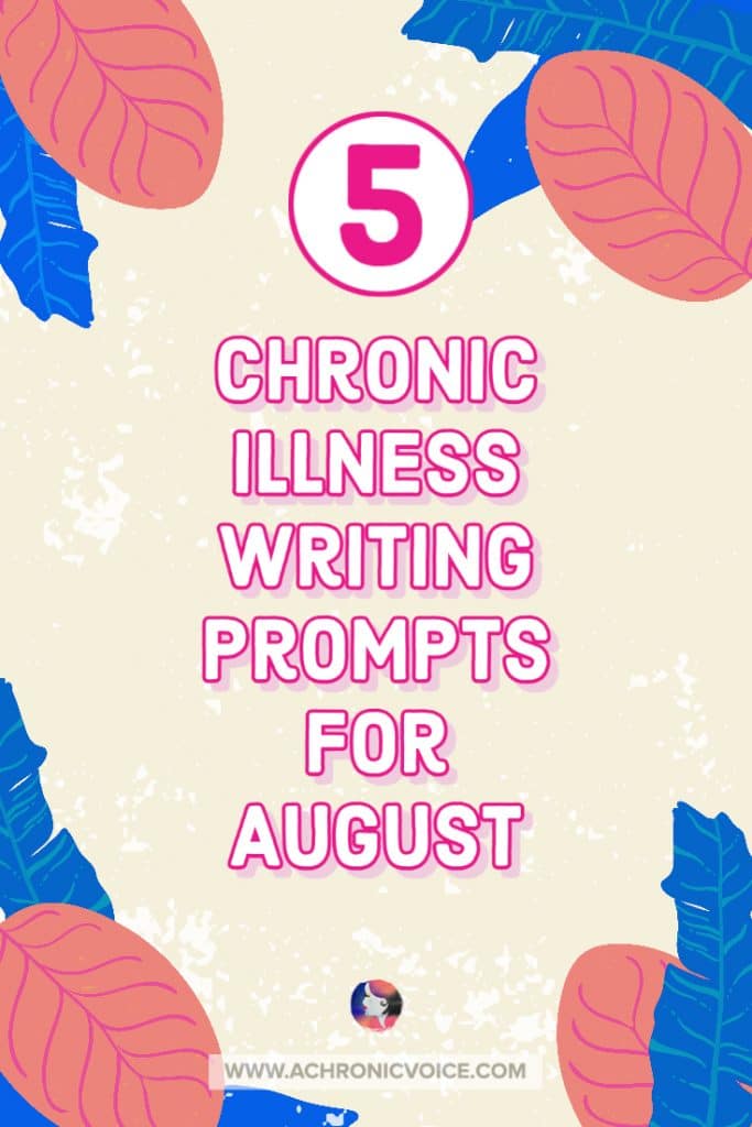 5 Chronic Illness Writing Prompts for August