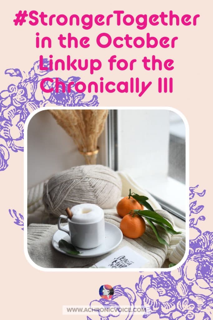 #StrongerTogether in the October Linkup for the Chronically Ill