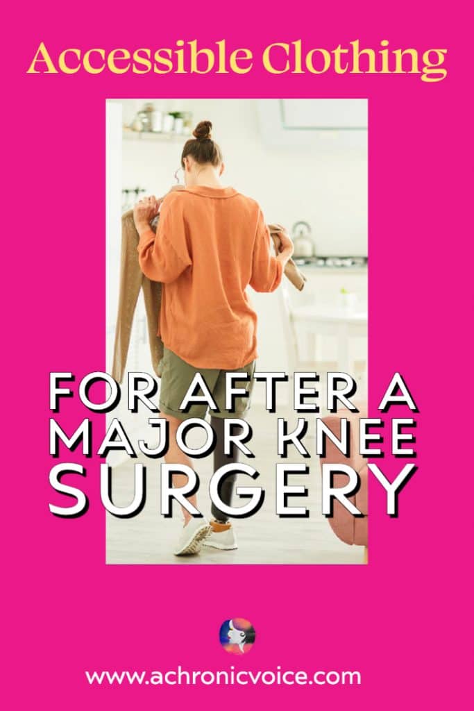 Accessible Clothing for After a Major Knee Surgery