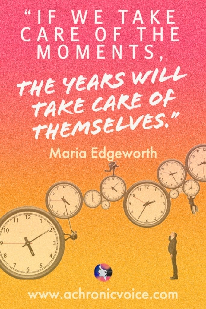 “If we take care of the moments, the years will take care of themselves.” - Maria Edgeworth (Background: Gritty texture in warm hues. Round analog clocks in various sizes stacking horizontally upwards from left to right. A man is running atop a clock. Another stands at the bottom gazing up.)