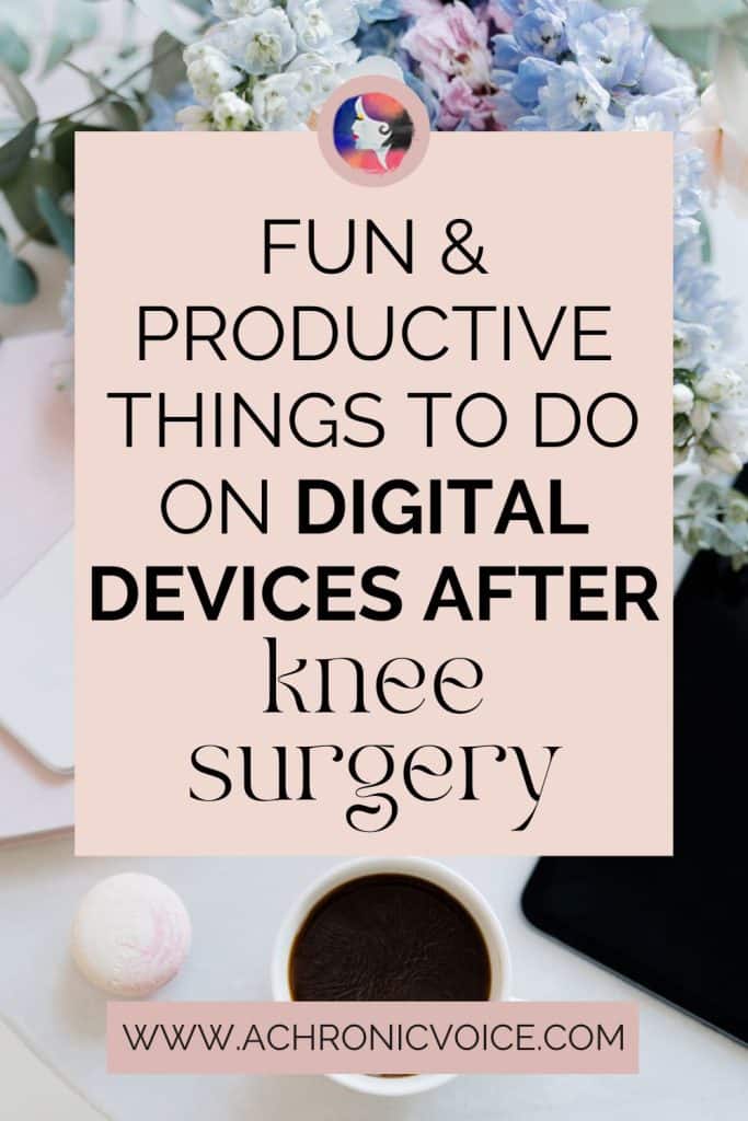 Fun & Productive Things to Do on Digital Devices After Knee Surgery