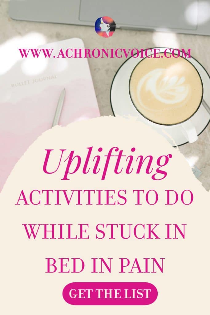 Uplifting activities to do while stuck in bed in pain - Get the list