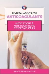 Current Reversal Agents Available for Anticoagulants (Medications and Antiphospholipid Syndrome Series)