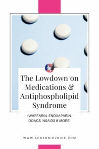 The Lowdown on Medications and Antiphospholipid Syndrome (Warfarin, Enoxaparin, DOACs, NSAIDs and More)